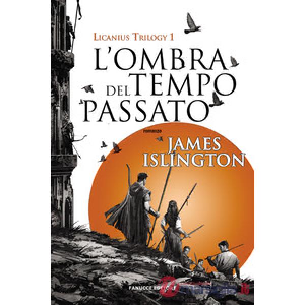Ombra del tempo passato. Licanius trilogy (L'). Vol. 1