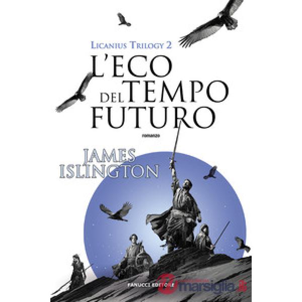 Eco del tempo futuro. Licanius trilogy (L'). Vol. 2