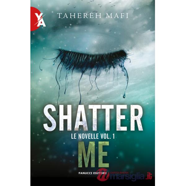 Novelle. Shatter me (Le). Vol. 1