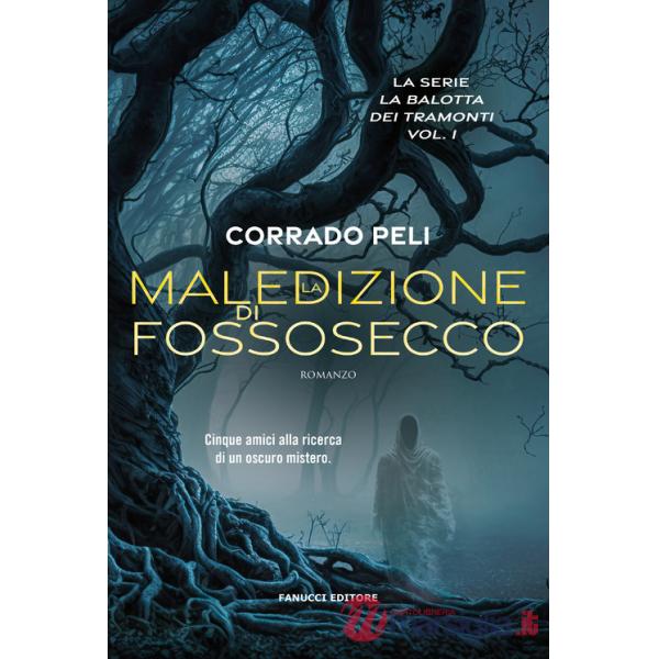 Maledizione di Fossosecco. La balotta dei tramonti (La). Vol. 1