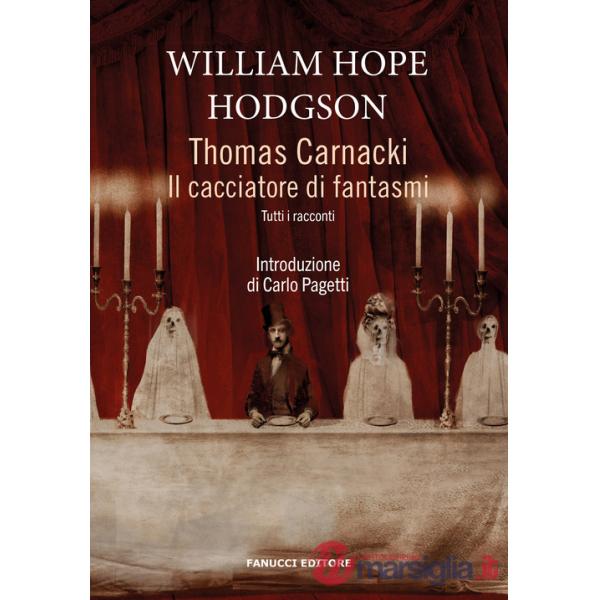 Thomas Carnacki. Il cacciatore di fantasmi. Tutti i racconti