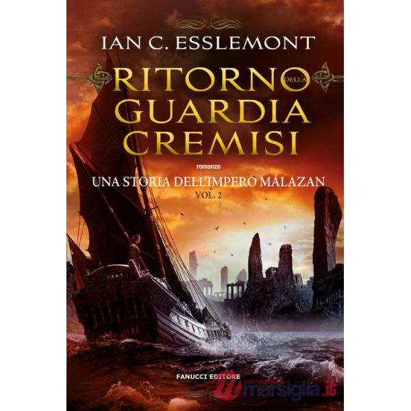 Ritorno della Guardia Cremisi. Una storia dell'impero Malazan. Vol. 2
