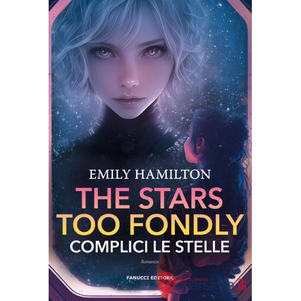 Stars too fondly. Complici le stelle (The)