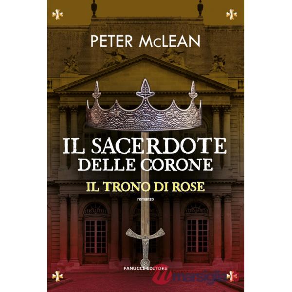 Sacerdote delle corone. Il trono di rose (Il). Vol. 4