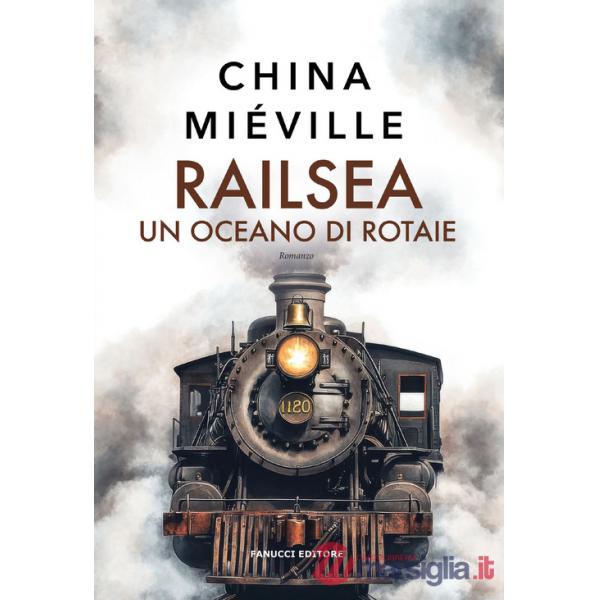 Railsea. Un oceano di rotaie