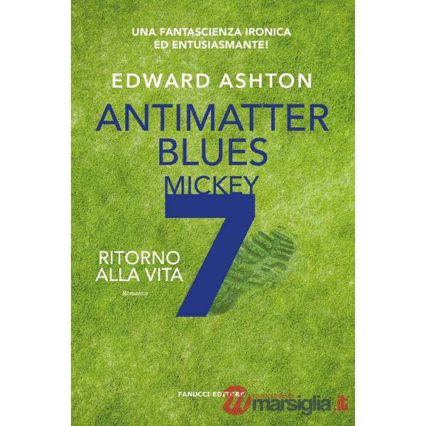 Antimatter blues. Ritorno alla vita. Mickey7. Vol. 2