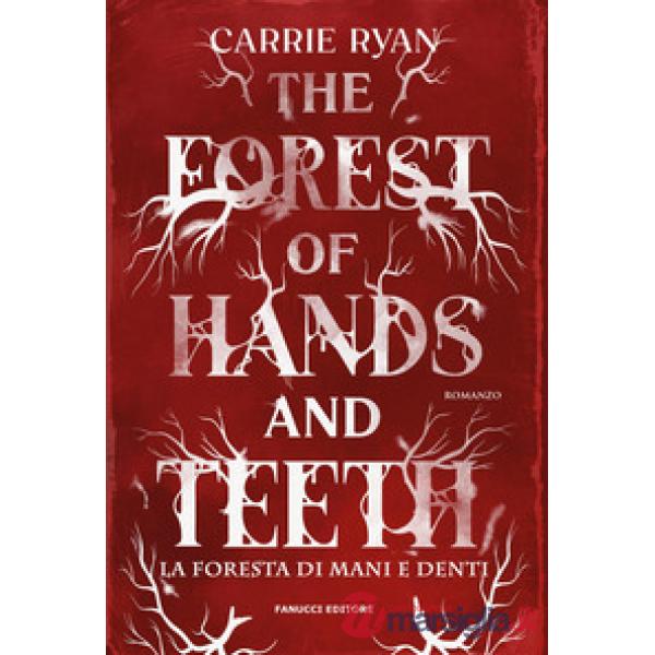 Forest of hands and teeth. La foresta di mani e denti. Con Segnalibro (The)