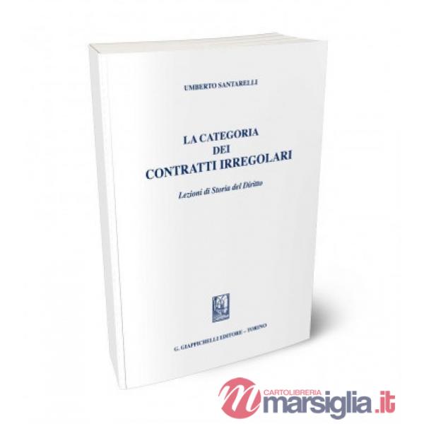 La categoria dei contratti irregolari. Lezioni di storia del diritto