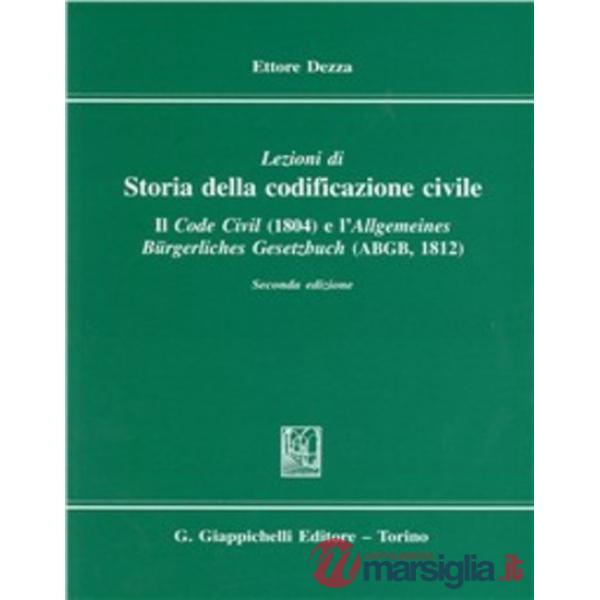 Lezioni di storia della codificazione civile. Il Code civil (1804) e l'Allgemeines Burgerliches Gesetzbuch (ABGB) (1812)