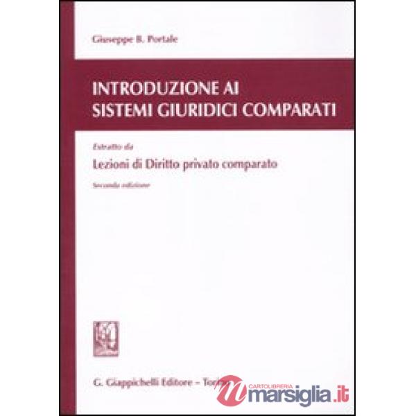 Introduzione ai sistemi giuridici comparati. Estratto da Lezioni di diritto privato comparato
