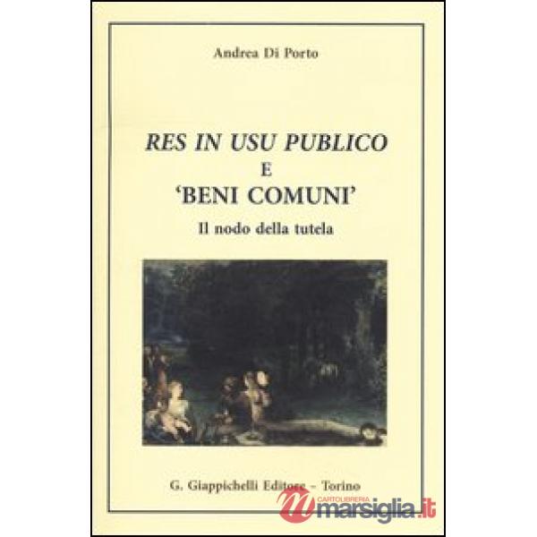 Res in usu publico e «beni comuni». Il nodo della tutela