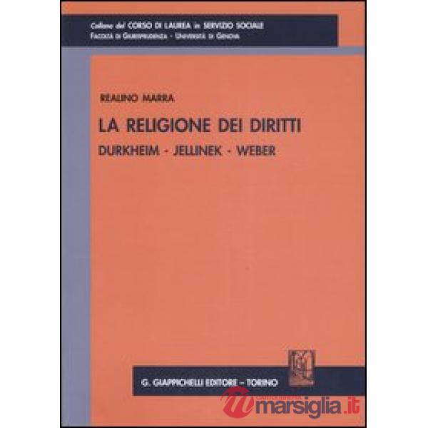 La religione dei diritti. Durkheim, Jellinek, Weber