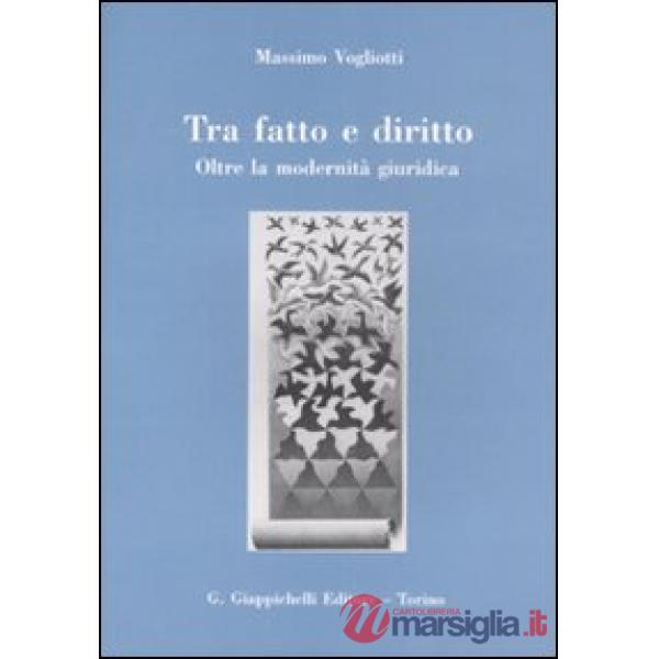 Tra fatto e diritto. Oltre la modernità giuridica