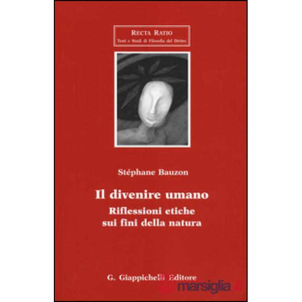 Il divenire umano. Riflessioni etiche sui fini della natura