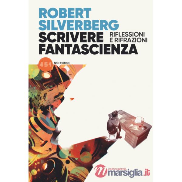 Scrivere fantascienza. Riflessioni e rifrazioni