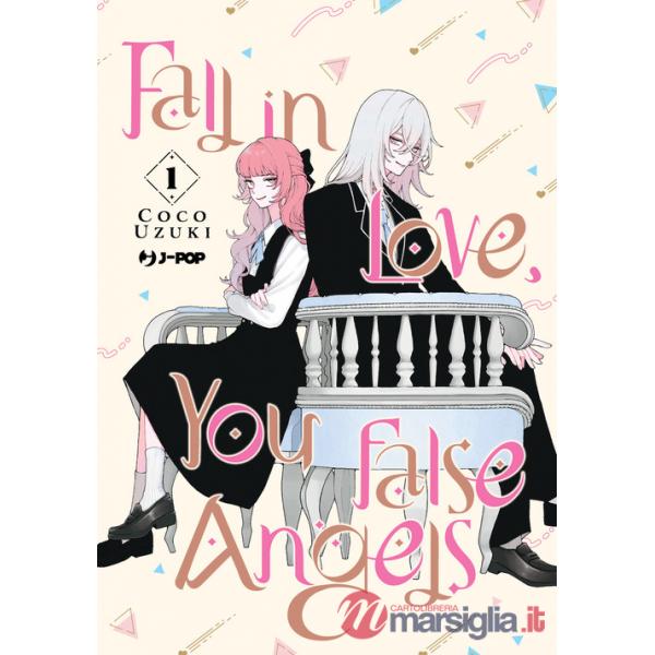 Fall in love, you false angels. Vol. 1