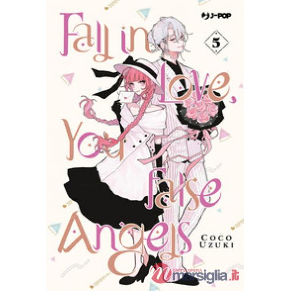 Fall in love, you false angels. Vol. 5