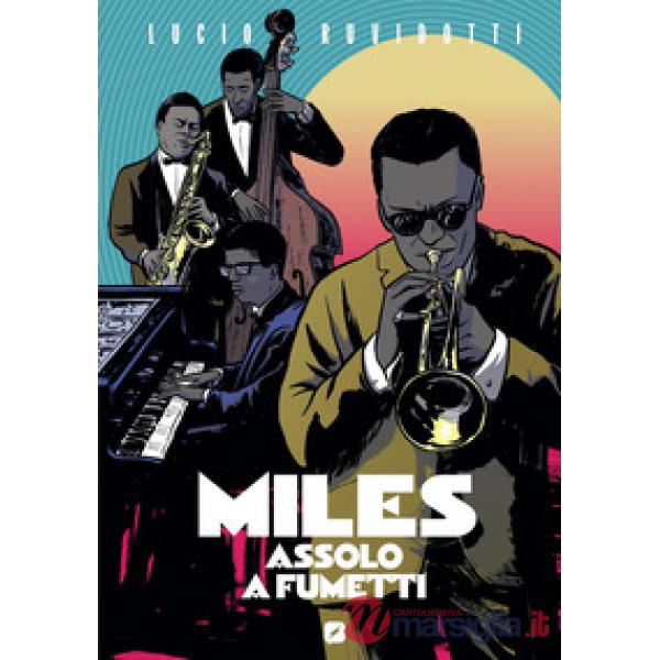 Miles Davis. Assolo a fumetti. Ediz. anniversario