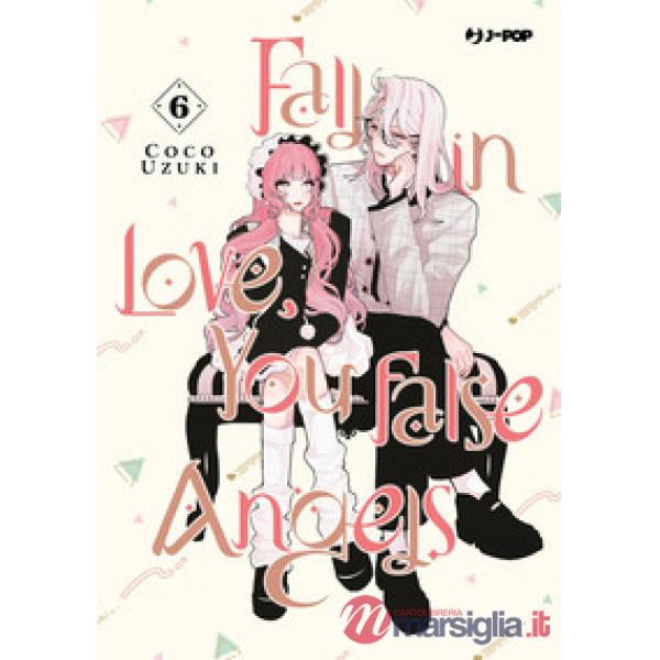 Fall in love, you false angels. Vol. 6