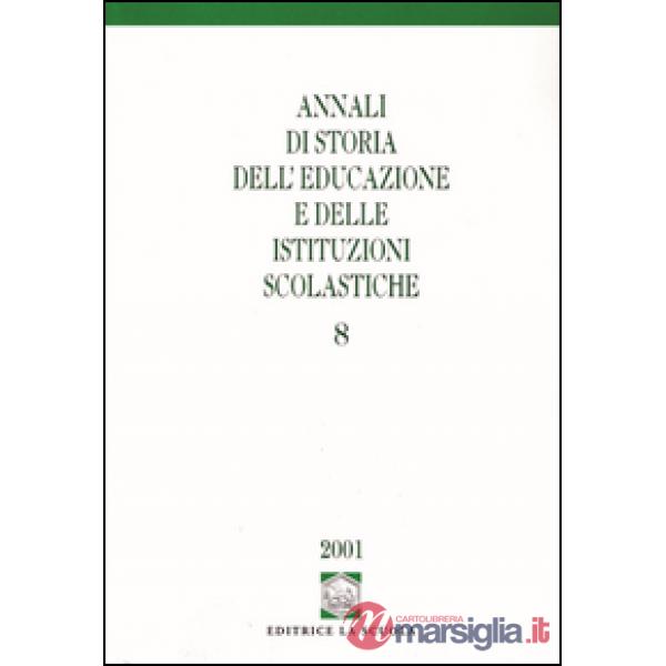 Annali di storia dell'educazione e delle istituzioni scolastiche. Vol. 8
