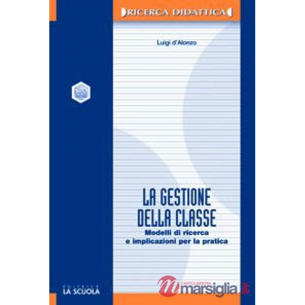 Gestione della classe. Modelli di ricerca e implicazioni per la pratica (La)
