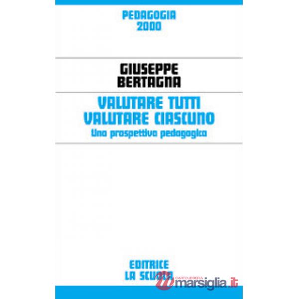 Valutare tutti valutare ciascuno. Una prospettiva pedagogica