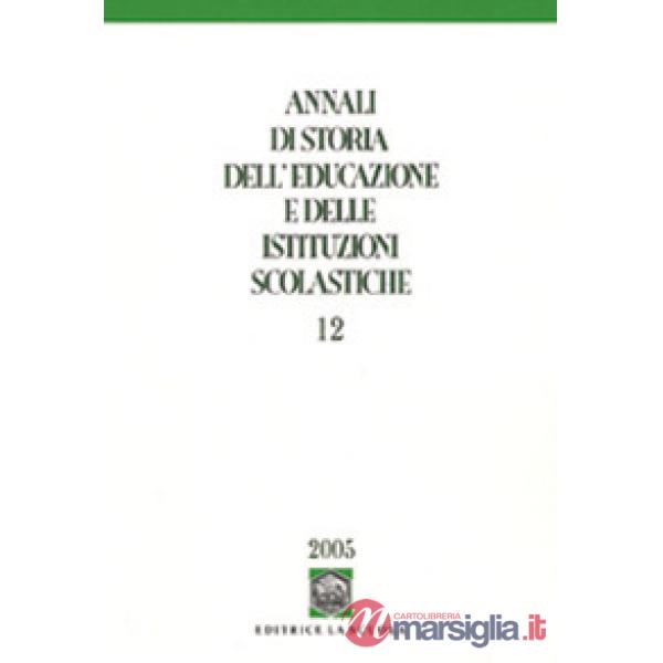 Annali di storia dell'educazione e delle istituzioni scolastiche. Vol. 12: Bilancio e prospettive della storia dell'educazione i