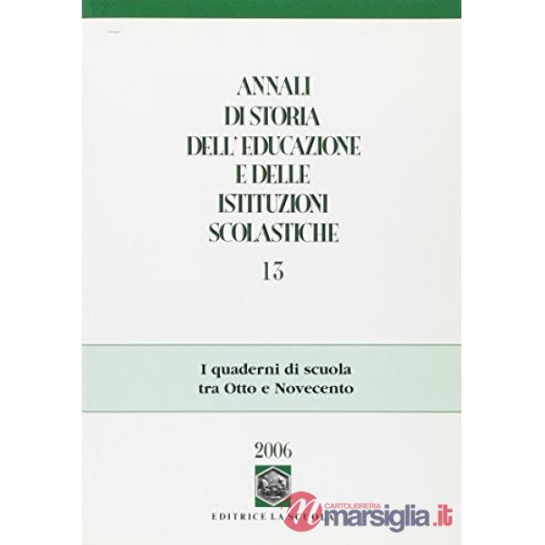 Annali di storia dell'educazione e delle istituzioni scolastiche. Vol. 13: I quaderni di scuola tra Otto e Novecento