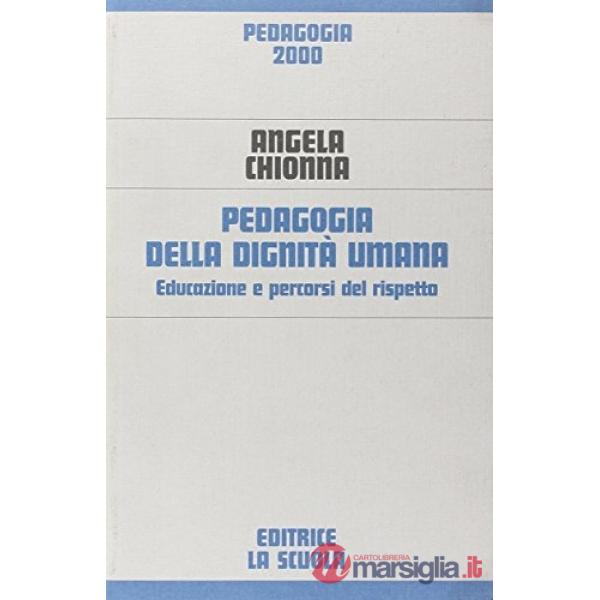 Pedagogia della dignità umana. Educazione e percorsi del rispetto