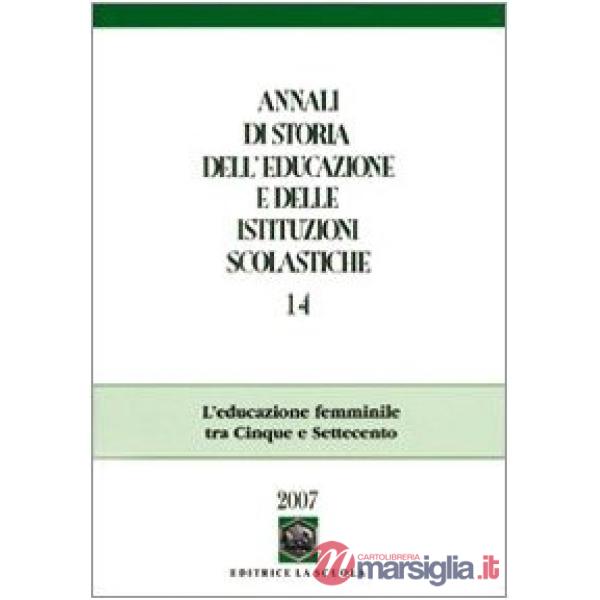 Annali di storia dell'educazione e delle istituzioni scolastiche. Vol. 14