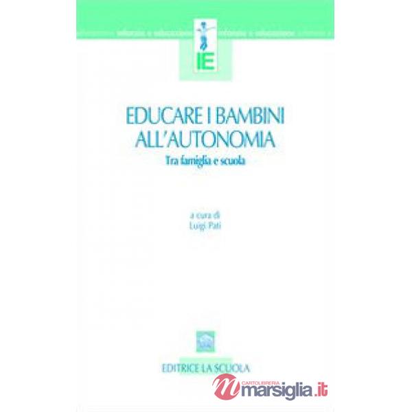 Educare i bambini all'autonomia. Tra famiglia e scuola