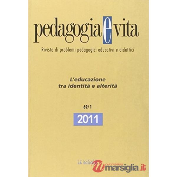 Pedagogia e vita. Annuario 2011. Vol. 1: L'educazione tra identità e alterità