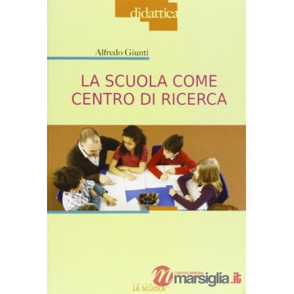 Scuola come centro di ricerca (La)