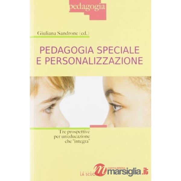PEDAGOGIA SPECIALE E PERSONALIZZAZIONE TRE PROSPETTIVE PER UN'EDUCAZIO