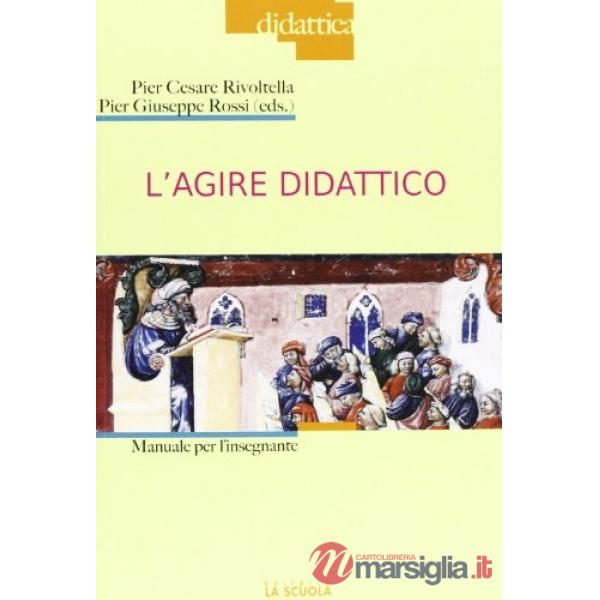 Agire didattico. Manuale per l'insegnante (L')