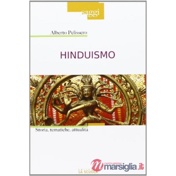 Hinduismo. Storia, tematiche, attualità