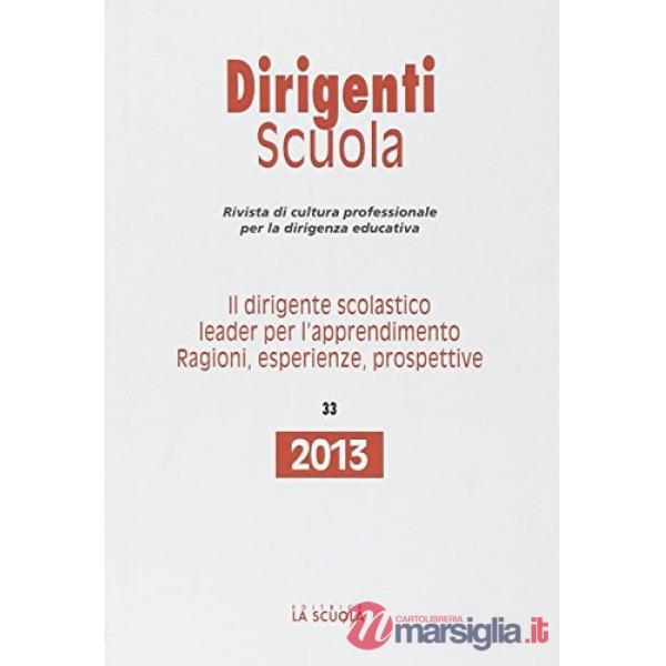 Dirigente scolastico leader per l'apprendimento. Ragioni, esperienze, prospettive. Annuario dirigenti scuola 2013 (Il)
