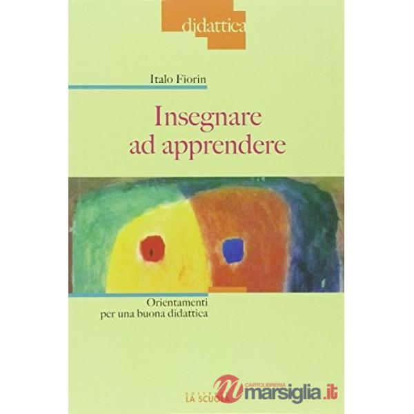 Insegnare ad apprendere. Orientamenti per una buona didattica