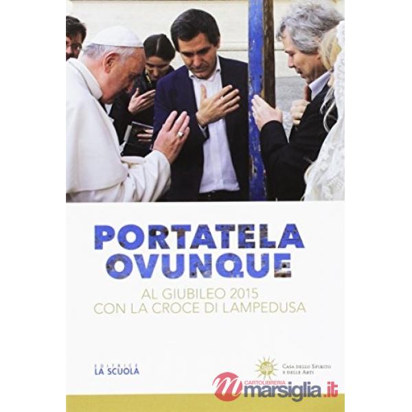 Portatela ovunque. Al Giubileo 2015 con la croce di Lampedusa