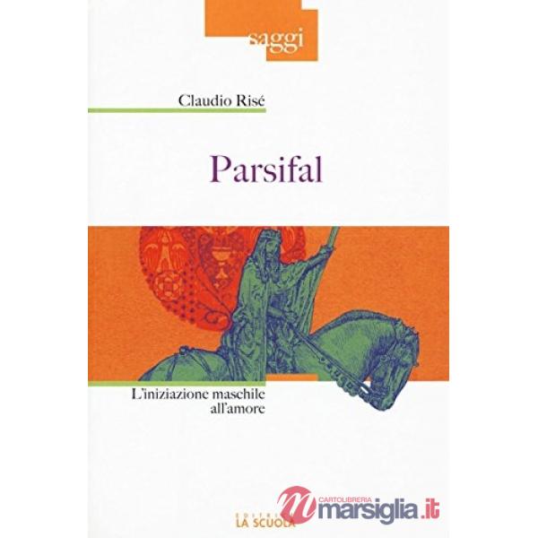 Parsifal. L'iniziazione maschile all'amore