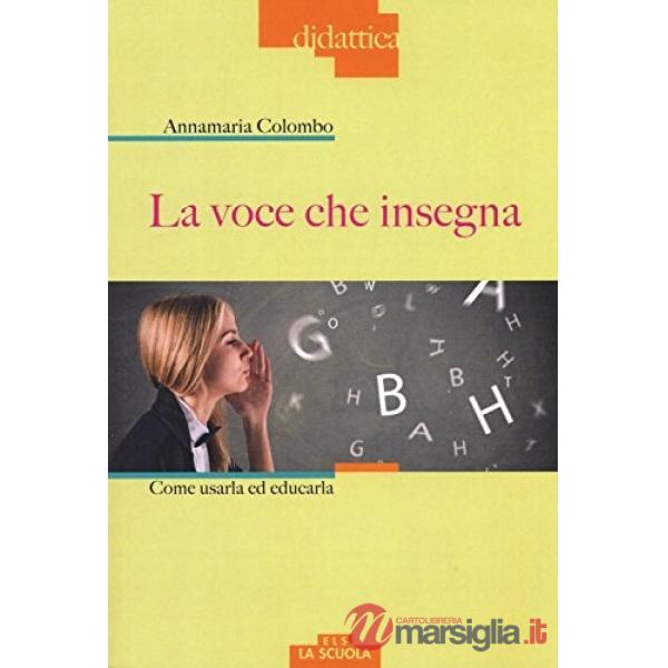 Voce che insegna. Come usarla ed educarla. Con DVD Audio (La)