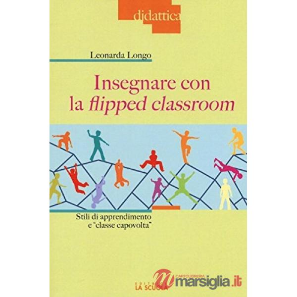 Insegnare con la flipped classroom. Stili di apprendimento e «classe capovolta»