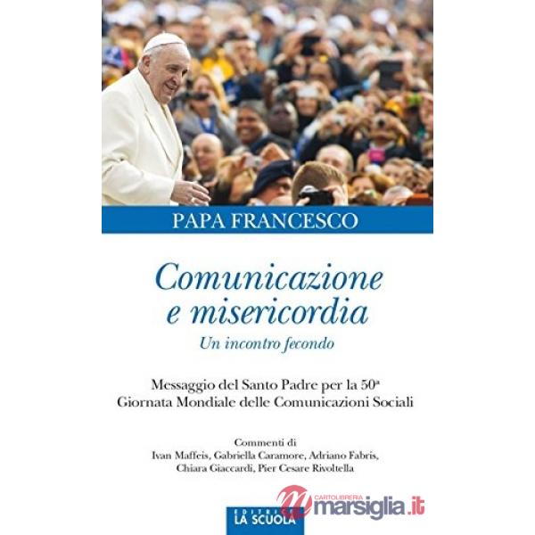 Comunicazione e misericordia. Comunicazione e misericordia. Un incontro fecondo