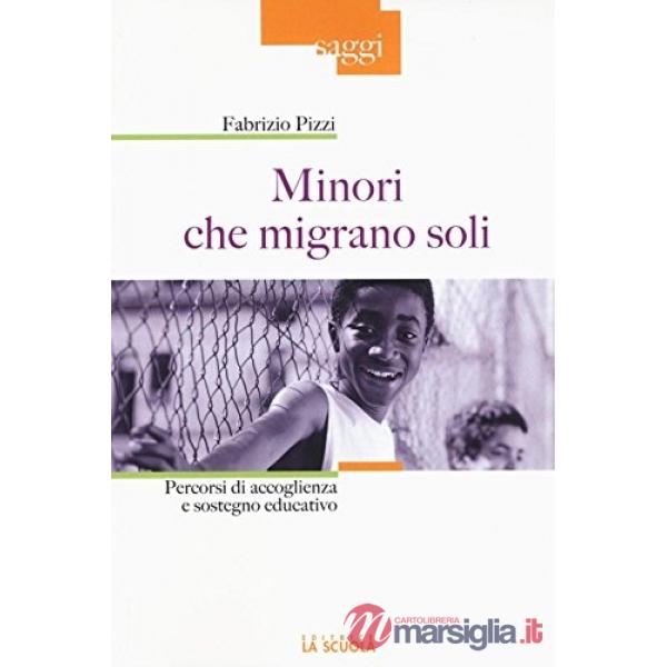 Minori che migrano da soli. Percorsi di accoglienza e sostegno educativo