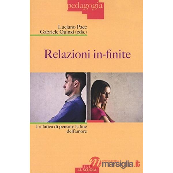Relazioni in-finite. La fatica di pensare la fine dell'amore