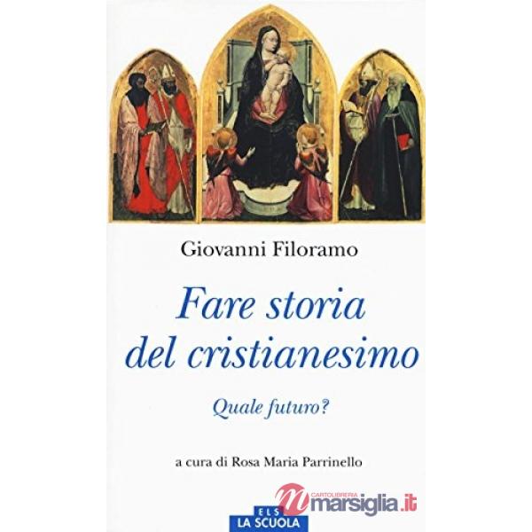Fare storia del cristianesimo. Quale futuro?