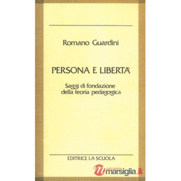 Persona e libertà. Saggi di fondazione della teoria pedagogica
