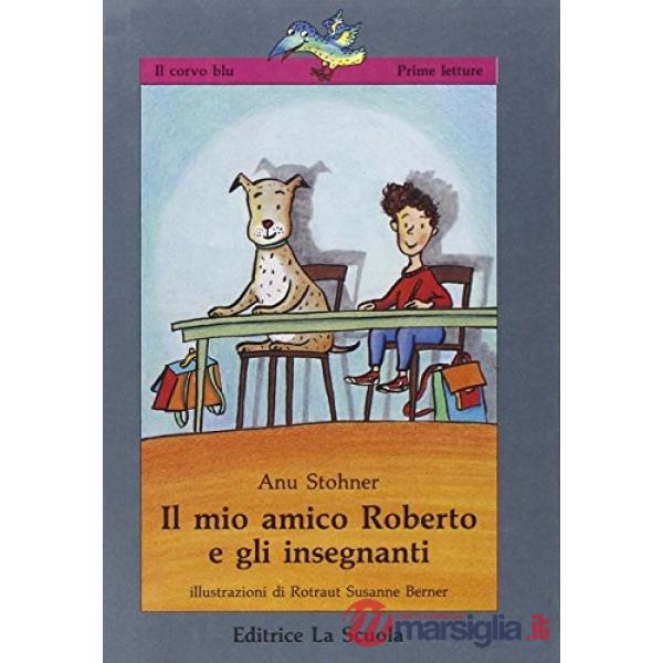 Mio amico Roberto e gli insegnanti (Il)
