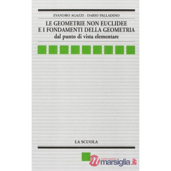 GEOMETRIE NON EUCLIDEE E I FONDAMENTI DELLA GEOMETRIA (LE)