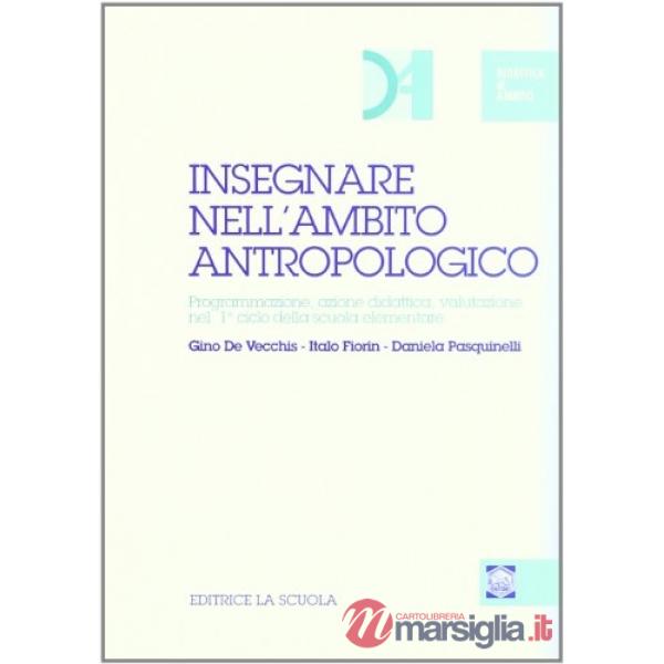 INSEGNARE NELL'AMBITO ANTROPOLOGICO. PROGRAMMAZIONE, AZIONE DIDATTICA,